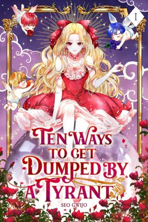 [Ten Ways to Get Dumped by a Tyrant 01] • Ten Ways to Get Dumped by a Tyrant, Volume I
